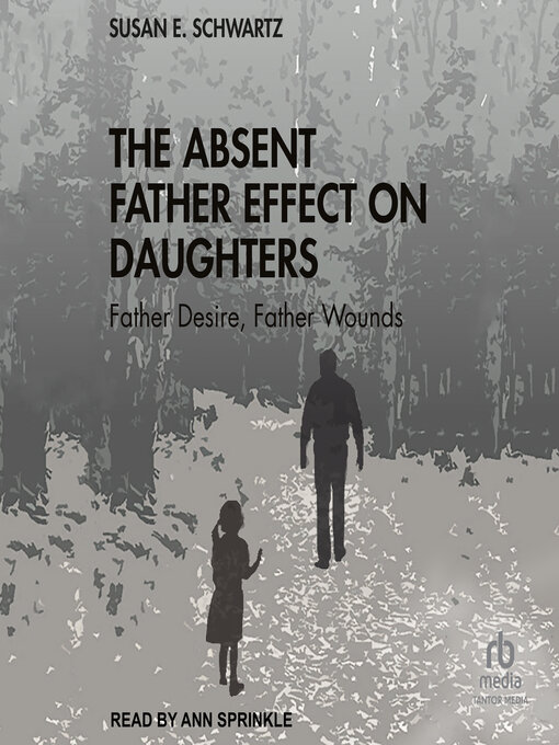 Title details for The Absent Father Effect on Daughters by Susan E. Schwartz - Available